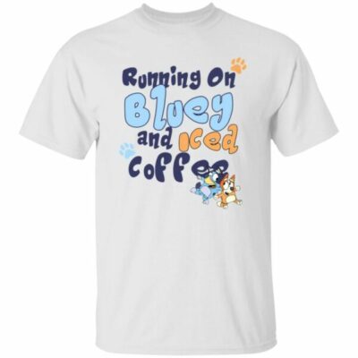 Running On Bluey And Iced Coffee Shirt
