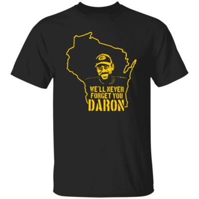 We’ll Never Forget You Daron Shirt