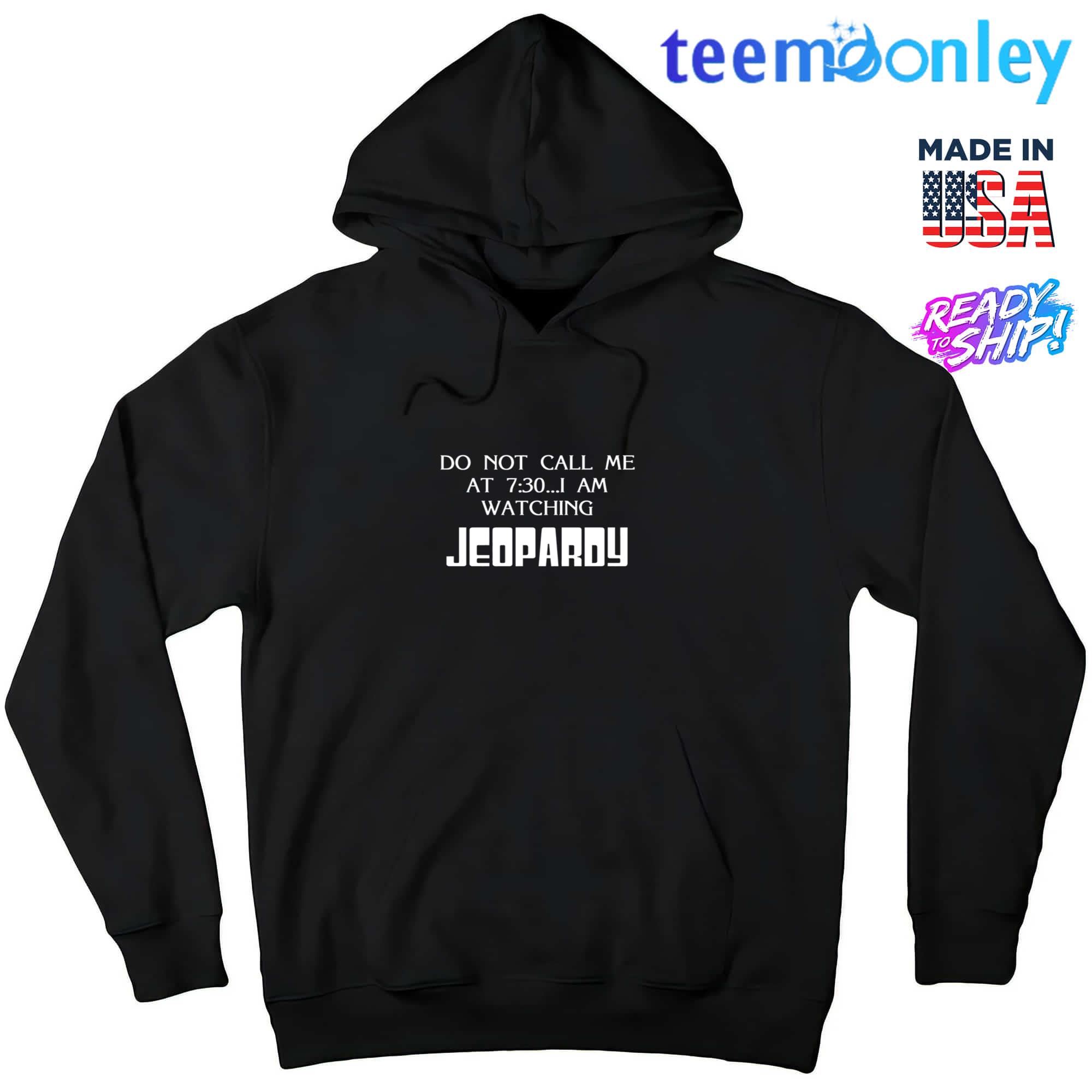 Do Not Call Me At 7 30 I Am Watching Jeopardy Shirt | Teemoonley.com