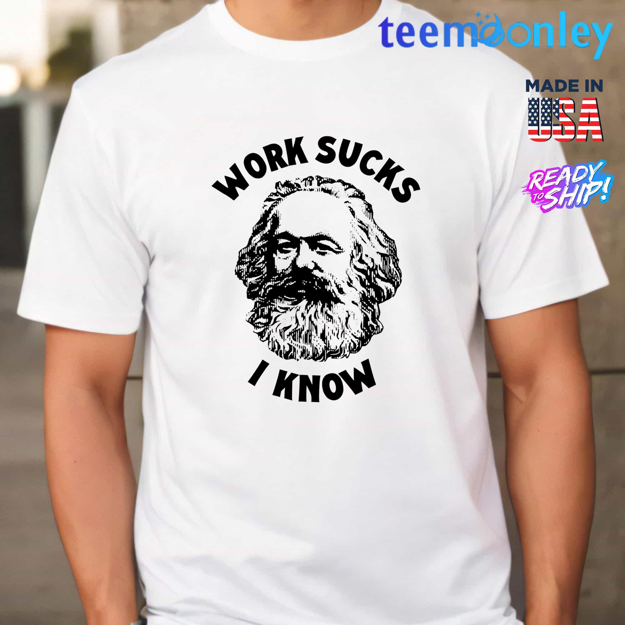 https://teemoonley.com/wp-content/uploads/2023/06/Work-sucks-i-know-shirt_Men-T-Shirt_men-t-shirt.jpg
